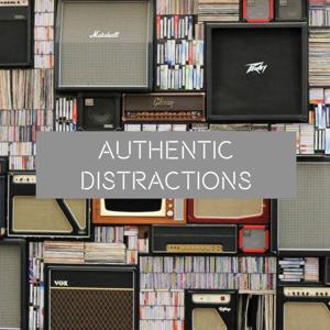 Authentic Distractions