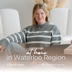 At Home In Waterloo Region with Cheryl Goetz