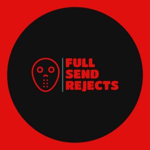 Full Send Rejects