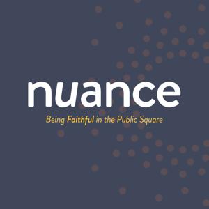 Nuance: Being Faithful in the Public Square