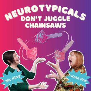 Neurotypicals Don't Juggle Chainsaws by Nic King and Kate Fox
