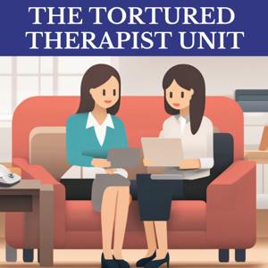 The Tortured Therapist Unit
