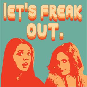 Let's Freak Out.