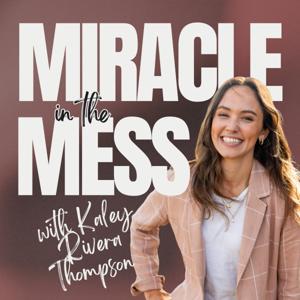 Miracle in the Mess with Kaley Rivera Thompson