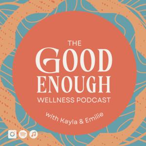 The Good Enough Wellness Podcast