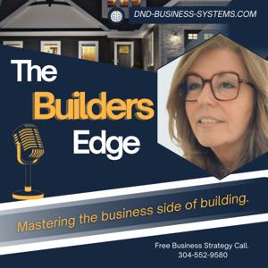 The Builder’s Edge - Mastering the Business Side of Building