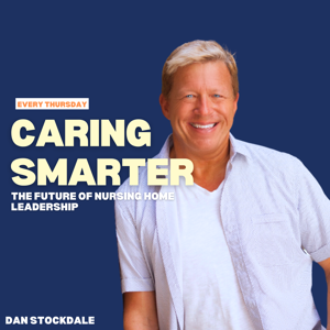 Caring Smarter: The Future of Nursing Home Leadership