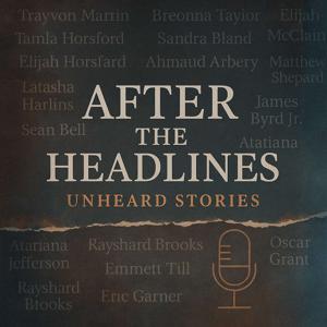 After the Headlines: Unheard Stories