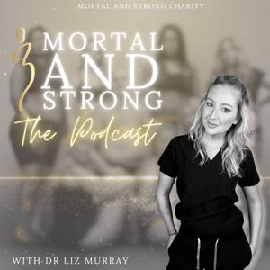MORTAL AND STRONG - The Podcast