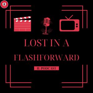 Lost in a Flashforward - Il podcast