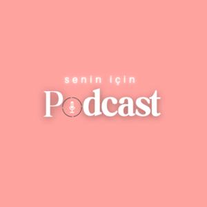 Senin İçin Podcast