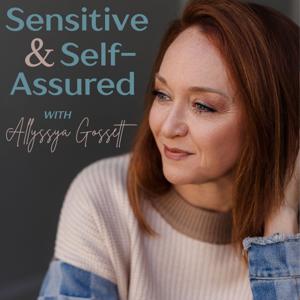 Sensitive & Self-Assured | Confidence | Set Boundaries | Self-acceptance | Find Your Purpose | Self-esteem