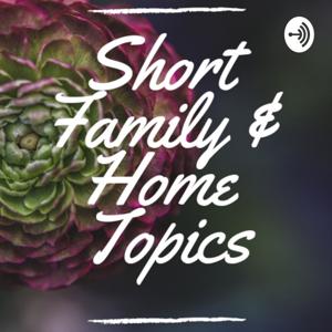 Short Family & Home Topics