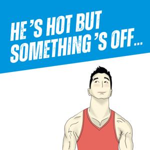 He's Hot but Something's Off...
