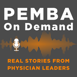 PEMBA ON-DEMAND: Real Stories from Physician Leaders