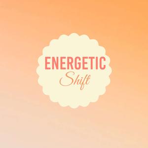 Energetic Shift