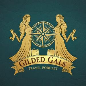 Gilded Gals Travel Podcast
