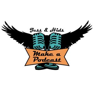 Jess & Hids Make A Podcast