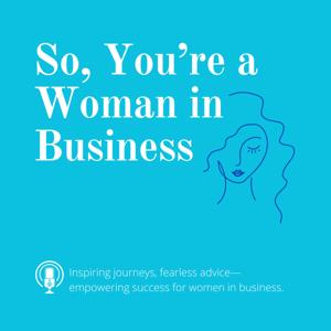 So, You're a Woman in Business