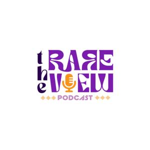 The Rare View Podcast