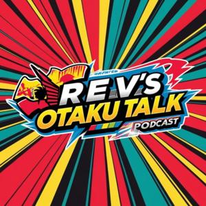Rev's Otaku Talk