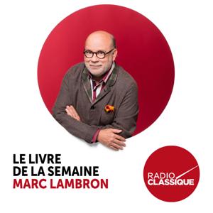 Le livre de la semaine par Marc Lambron by Radio Classique
