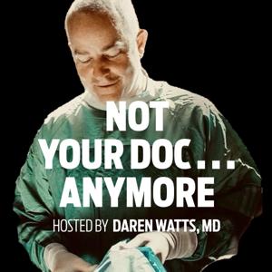 Not Your Doc...Anymore