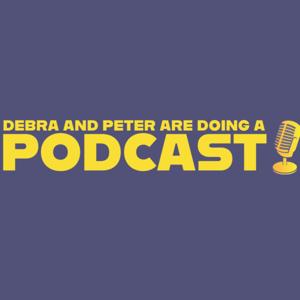 Debra and Peter are doing a Podcast