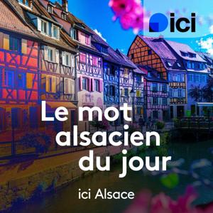 Le mot alsacien du jour, ICI Alsace
