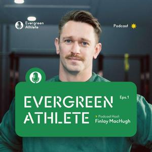 The Evergreen Athlete - By Finlay MacHugh