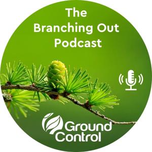 Ground Control’s Branching Out Podcast