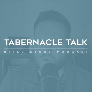 Tabernacle Talk - A Bible Study Podcast with Pastor Bryon Self