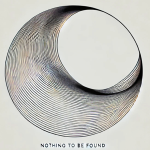 Nothing To Be Found