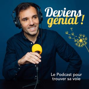 Deviens Génial ! Le podcast pour trouver sa voie. by Deviens Génial !