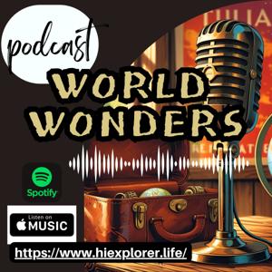 hiExplorer's World Wonders Podcast