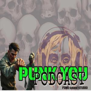 The "PUNK YOU" Podcast
