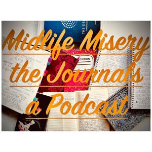 Midlife Misery: the Journals