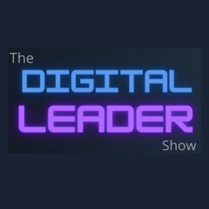 The Digital Leader Show