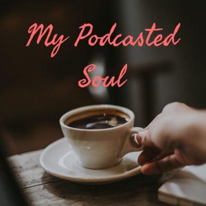 My Podcasted Soul