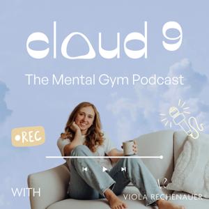 Cloud 9 ☁️ - The Mental Gym Podcast