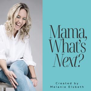 Mama, What's Next? Motherhood + Meaningful Work for Women