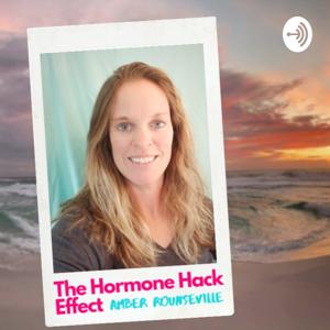 The Hormone Hack Effect Podcast