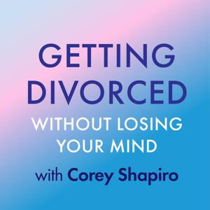 Getting Divorced Without Losing Your Mind Podcast
