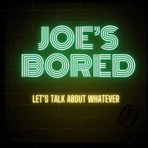 Joe’s Bored