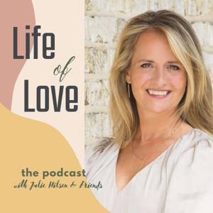 Life of Love with Julie Hilsen