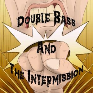 Double-Bass and The Intermission