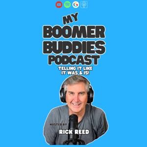 My Boomer Buddies Podcast Telling It Like It Was And Is!