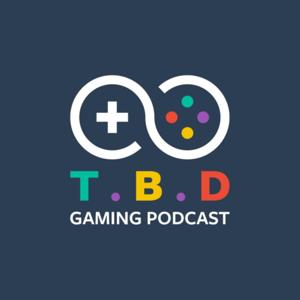 TBD Gaming Podcast
