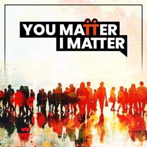 You Matter, I Matter