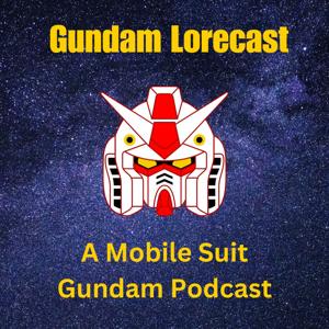 Gundam Lorecast: A Mobile Suit Gundam Podcast by Brandon/Ben of Temeria and Jesse